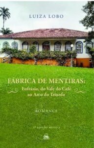 Fábrica de Mentiras: Eufrásia, do Vale do Café ao Arco do Triunfo