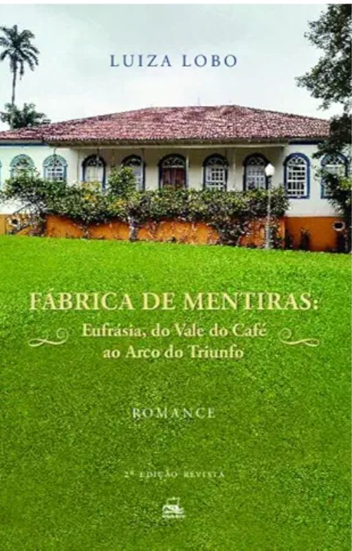 Fábrica de Mentiras: Eufrásia, do Vale do Café ao Arco do Triunfo