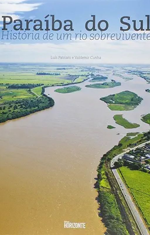 Paraiba Do Sul. História De Um Rio Sobrevivente