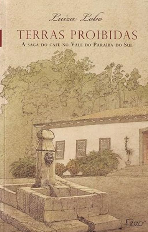 Terras proibidas: A saga do café no Vale do Paraíba do Sul