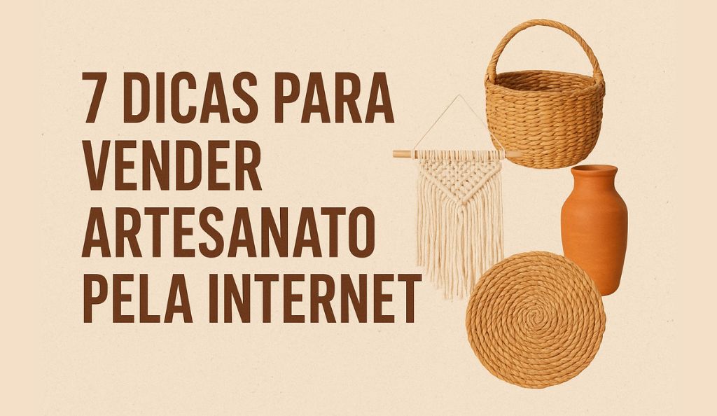 7 dicas para vender artesanato pela internet