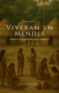 Os Indígenas que Viveram em Mendes